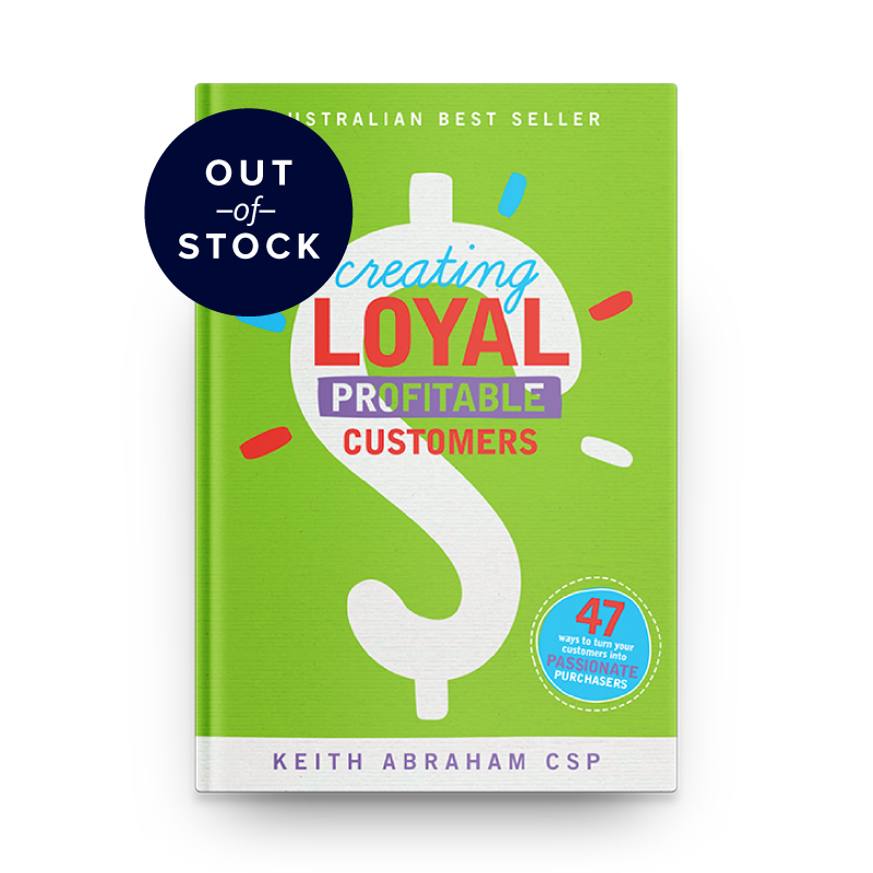 Creating Loyal Profitable Customers by Keith Abraham