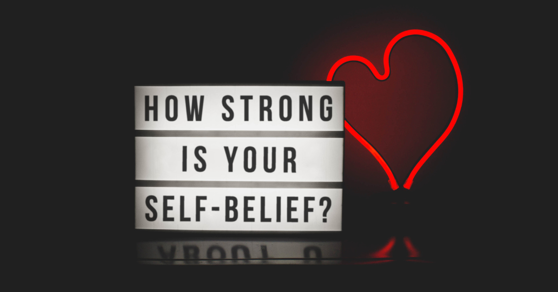 HOW STRONG IS YOUR SELF-BELIEF?