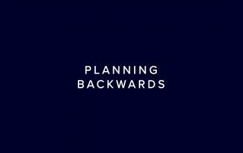 HOW TO PLAN BACKWARDS