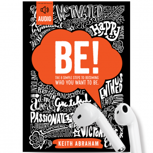 BE! The 8 Simple Steps to Becoming Who You Want To Be