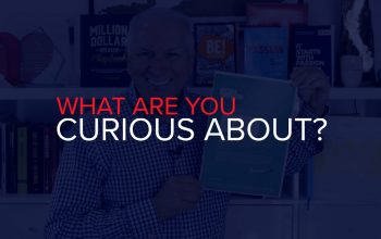 WHAT ARE YOU CURIOUS ABOUT?