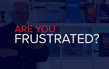 ARE YOU FRUSTRATED?