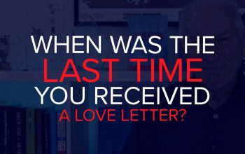 WHEN WAS THE LAST TIME YOU RECEIVED A LOVE LETTER?