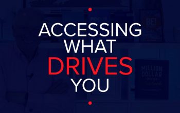 ACCESSING WHAT DRIVES YOU