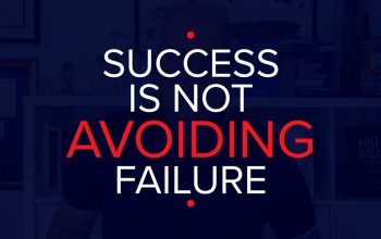 SUCCESS IS NOT AVOIDING FAILURE